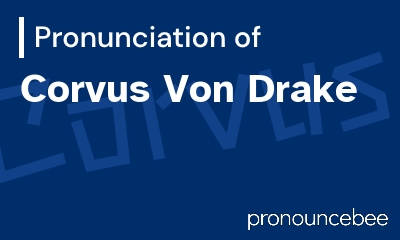 how to pronounce corvus-von-drake feature image