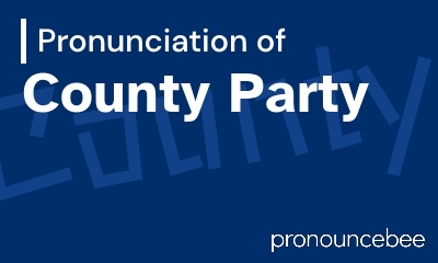 how to pronounce county-party feature image