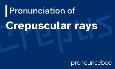 how to pronounce crepuscular-rays feature image
