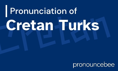 how to pronounce cretan-turks feature image