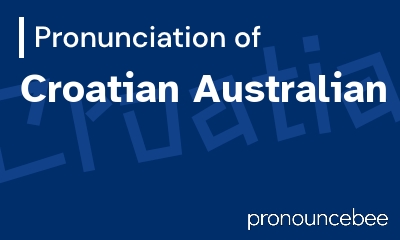how to pronounce croatian-australian feature image