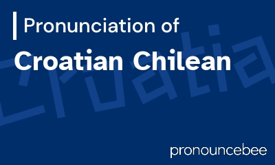 how to pronounce croatian-chilean feature image