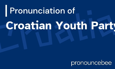 how to pronounce croatian-youth-party feature image