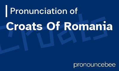 how to pronounce croats-of-romania feature image