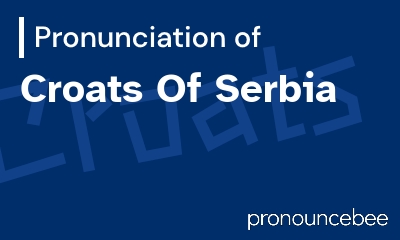how to pronounce croats-of-serbia feature image