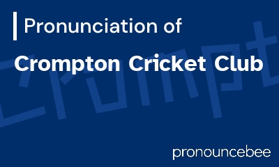 how to pronounce crompton-cricket-club feature image