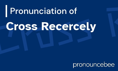 how to pronounce cross-recercely feature image