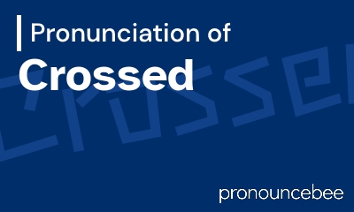 how to pronounce crossed feature image