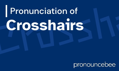 how to pronounce crosshairs feature image