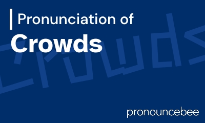 how to pronounce crowds feature image
