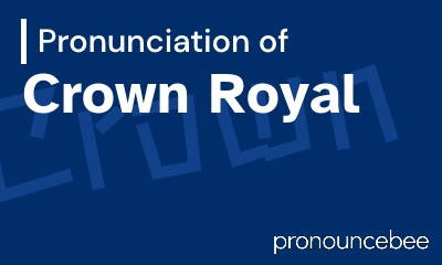 how to pronounce crown-royal feature image