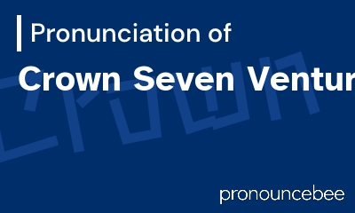 how to pronounce crown-seven-ventures feature image