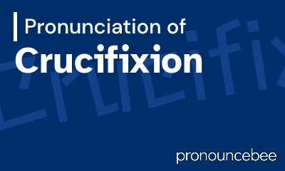 how to pronounce crucifixion feature image