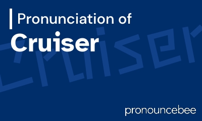 how to pronounce cruiser feature image