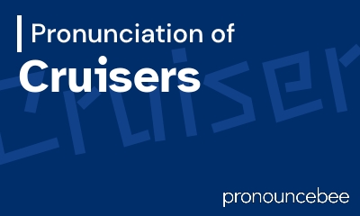 how to pronounce cruisers feature image