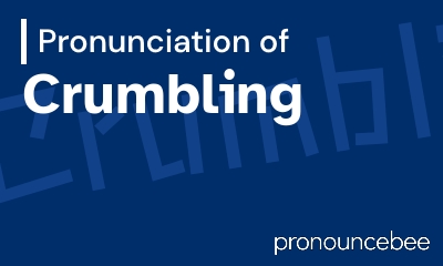 how to pronounce crumbling feature image