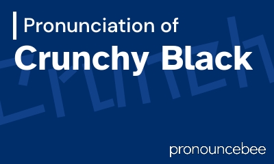 how to pronounce crunchy-black feature image