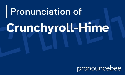 how to pronounce crunchyroll-hime feature image