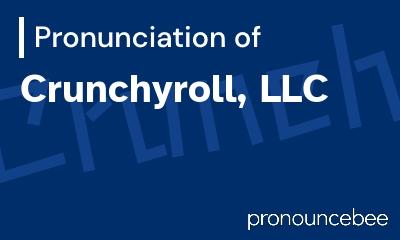 how to pronounce crunchyroll-llc feature image