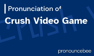 how to pronounce crush-video-game feature image