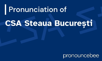 how to pronounce csa-steaua-bucure-ti feature image