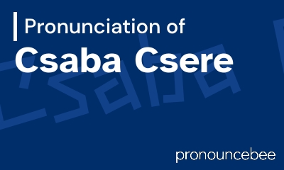 how to pronounce csaba-csere feature image