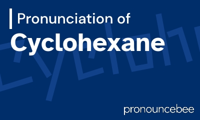 how to pronounce cyclohexane feature image