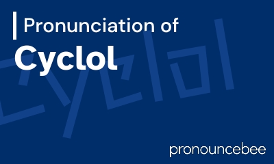 how to pronounce cyclol feature image