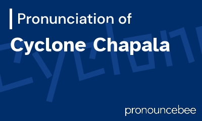 how to pronounce cyclone-chapala feature image