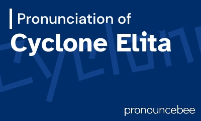 how to pronounce cyclone-elita feature image