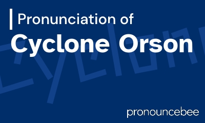how to pronounce cyclone-orson feature image
