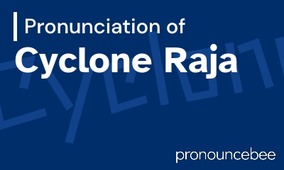 how to pronounce cyclone-raja feature image