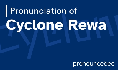 how to pronounce cyclone-rewa feature image