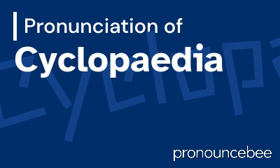 how to pronounce cyclopaedia feature image