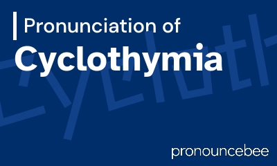 how to pronounce cyclothymia feature image