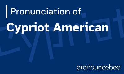 how to pronounce cypriot-american feature image