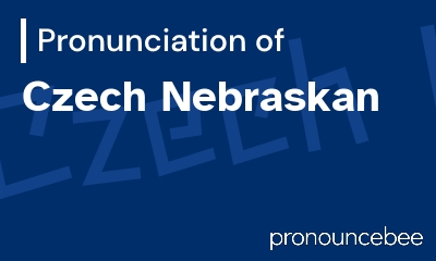 how to pronounce czech-nebraskan feature image