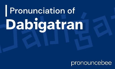 how to pronounce dabigatran feature image