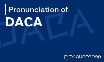 how to pronounce daca feature image