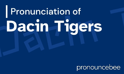 how to pronounce dacin-tigers feature image