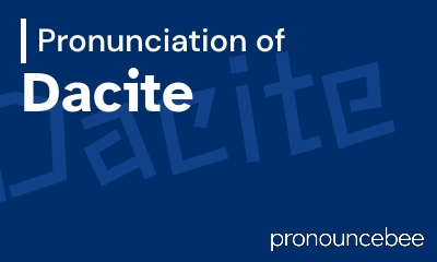 how to pronounce dacite feature image