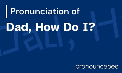 how to pronounce dad-how-do-i feature image