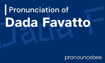 how to pronounce dada-favatto feature image