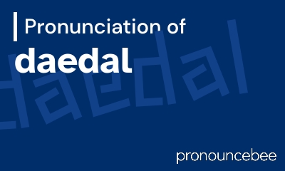 how to pronounce daedal feature image