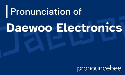 how to pronounce daewoo-electronics feature image