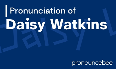 how to pronounce daisy-watkins feature image