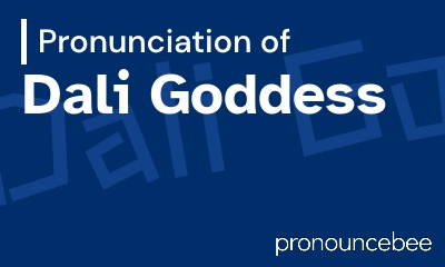 how to pronounce dali-goddess feature image
