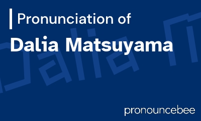 how to pronounce dalia-matsuyama feature image
