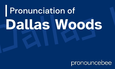 how to pronounce dallas-woods feature image