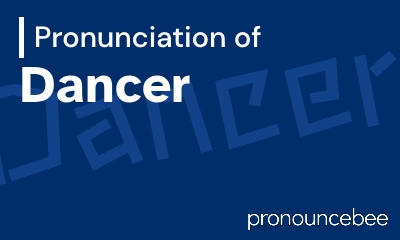how to pronounce dancer feature image